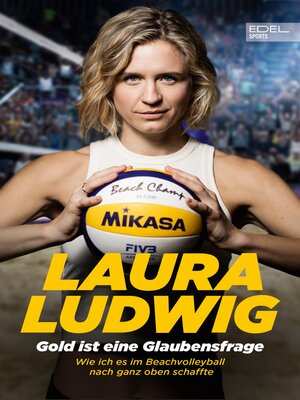 cover image of Gold ist eine Glaubensfrage. Wie ich es im Beachvolleyball nach ganz oben schaffte